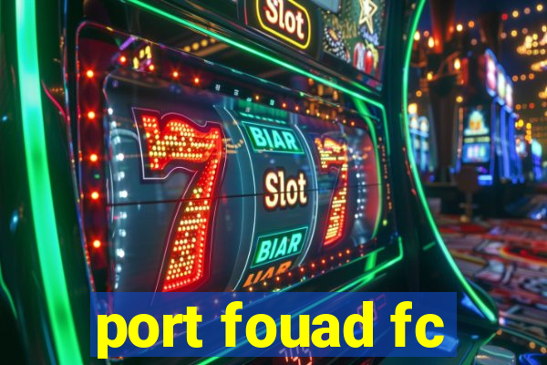 port fouad fc